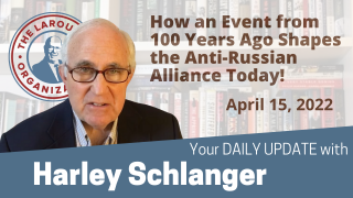 Harley Schlanger -- How an Event from 100 Years Ago Shapes the Anti-Russian Alliance Today!