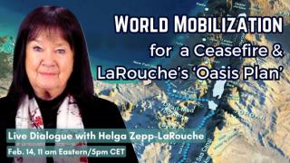 World Mobilization for Ceasefire in Gaza, LaRouche ‘Oasis Plan’ for Development and Peace