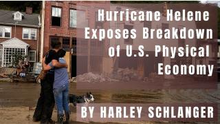 Hurricane Helene Exposes Breakdown of U.S. Physical Economy