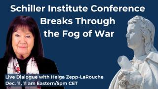 Webcast: Schiller Institute Conference Breaks Through the Fog of War