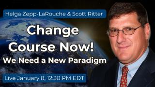 Change Course Now! Scott Ritter and Helga Zepp-LaRouche in Dialogue