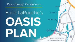 The Oasis Plan — LaRouche's Solution for the Middle East