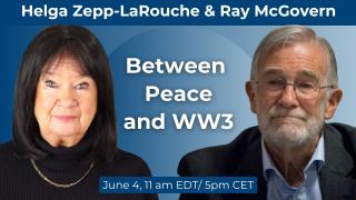Helga Zepp-LaRouche & Ray McGovern: Between Peace and WW3