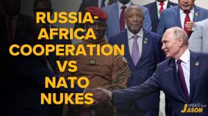 Contrasts: Russia-Africa Cooperation vs NATO Nukes