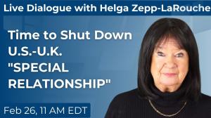 Time to Shut Down U.S.-U.K. “Special Relationship”, Live Feb. 26, 11.00 am Eastern