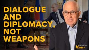 Dialogue and Diplomacy, Not Weapons
