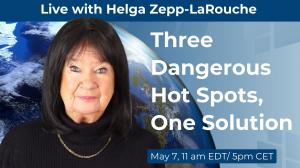 Live with Helga Zepp-LaRouche: Three Dangerous Hot Spots, One Solution