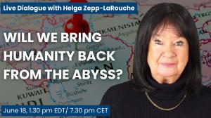 live Dialogue with Helga Zepp-LaRouche: Will we bring humanity back from the abyss?